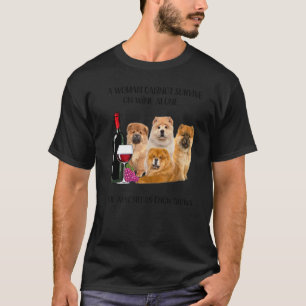 A Woman Cannot Survive On Wine Alone Chow Chow T-Shirt