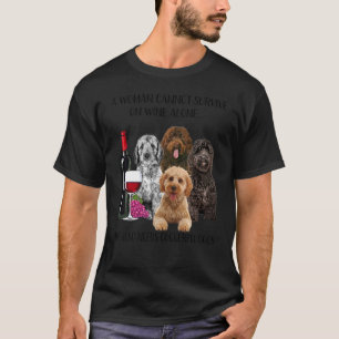 A Woman Cannot Survive On Wine Alone Cockerpoo T-Shirt