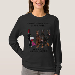 A Woman Cannot Survive On Wine Alone Doberman Pins T-Shirt