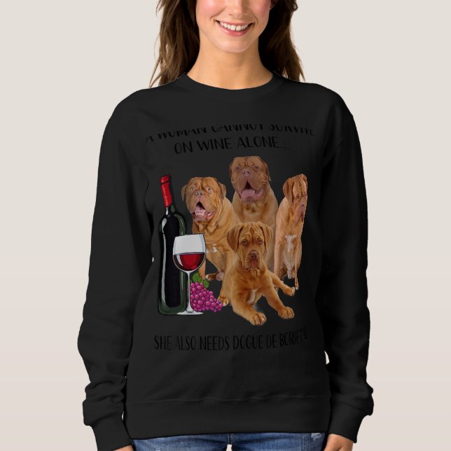 A Woman Cannot Survive On Wine Alone Dogue De Bord Sweatshirt (Front)