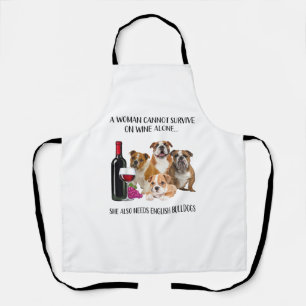 A Woman Cannot Survive On Wine Alone English Bulld Apron