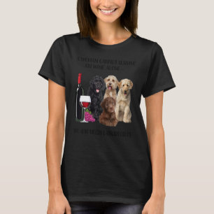 A Woman Cannot Survive On Wine Alone Labradoodle T-Shirt