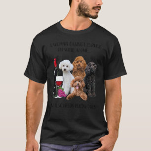 A Woman Cannot Survive On Wine Alone Poodle T-Shirt