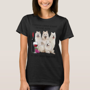 A Woman Cannot Survive On Wine Alone Samoyed T-Shirt