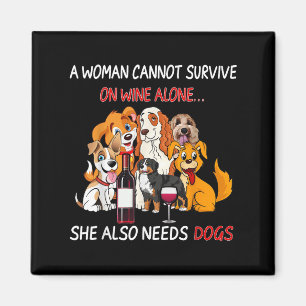 A Woman Cannot Survive On Wine Alone She Also Need Magnet