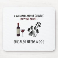 A Woman Cannot Survive On Wine Alone She Also Need