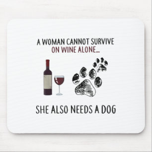 A Woman Cannot Survive On Wine Alone She Also Need Mouse Pad
