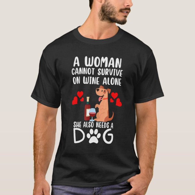 A Woman Cannot Survive On Wine Alone She Also Need T-Shirt (Front)