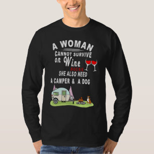 A Woman Cannot Survive On Wine Alone She Also Need T-Shirt