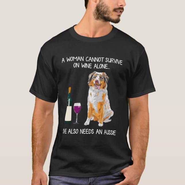 A Woman Cannot Survive On Wine Alone She Also Need T-Shirt (Front)