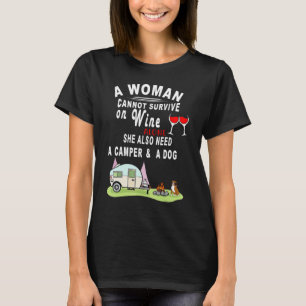 A Woman Cannot Survive On Wine Alone She Also Need T-Shirt