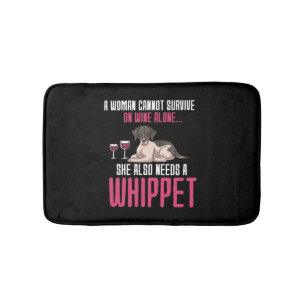 A Woman Cannot Survive On Wine Alone Whippet Bath Mat