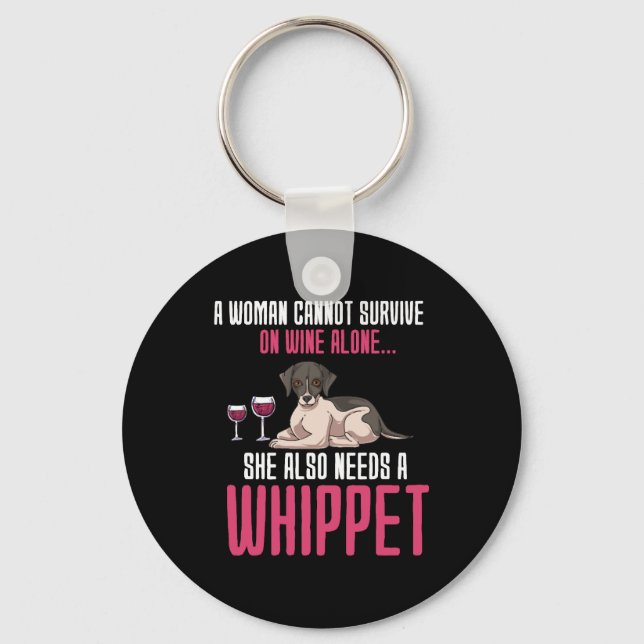 A Woman Cannot Survive On Wine Alone Whippet Key Ring (Front)