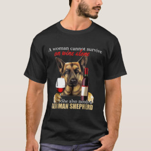 A Woman Cannot Survive On Wine And German Shepherd T-Shirt