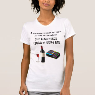 A woman can't survive on wine she also needs ram T-Shirt