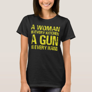 A Woman In Every Kitchen A Gun In Every Hand T-Shirt