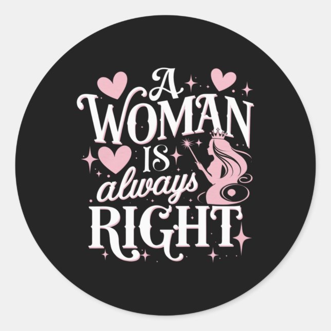 A Woman Is Always Right Sticker  (Front)