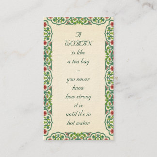 A WOMAN is like a tea bag - you never know how Business Card