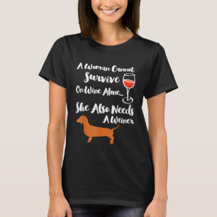 A Woman Needs Wine and Weiner Funny Weiner Dog T-Shirt