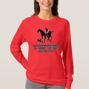 A Woman Who Owns Horses Goes Where She Wants T-Shirt