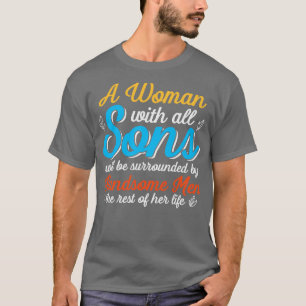A woman with all sons will be surrounded T-Shirt