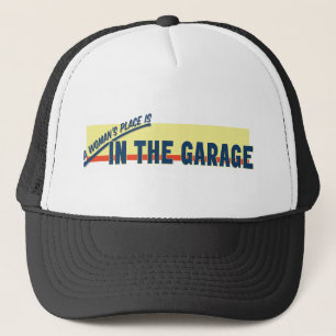 A Woman's Place Is In The Garage Trucker Hat
