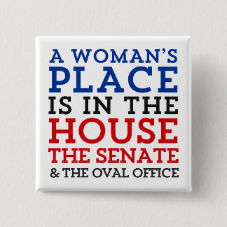 A Woman's Place Is In The House 15 Cm Square Badge