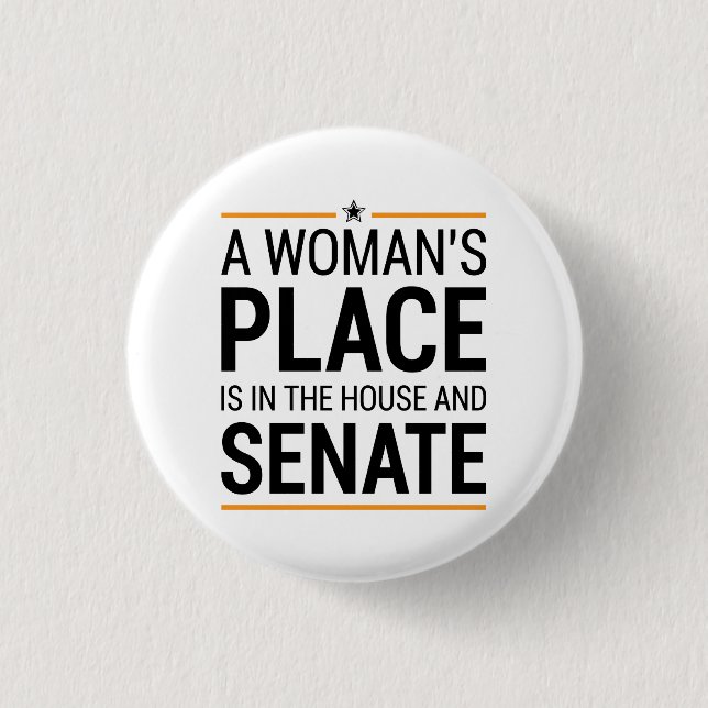 A Woman's Place Is In The House And Senate 3 Cm Round Badge (Front)