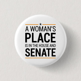 A Woman's Place Is In The House And Senate 3 Cm Round Badge