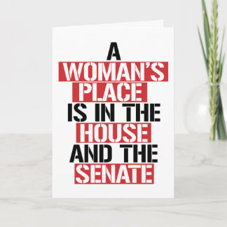 A WOMANS PLACE IS IN THE HOUSE CARD