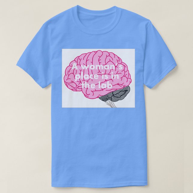 A womans place is in the lab 30 T-Shirt (Design Front)