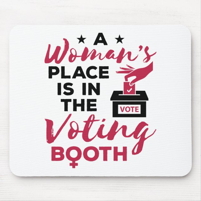 A Woman's Place Is in The Voting Booth Mouse Pad (Front)