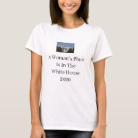 A Woman's Place is in the White House T-shirt