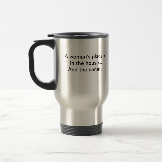 "A woman's place" Travel Mug (Left)