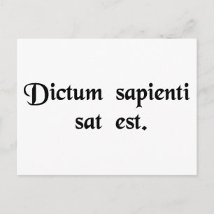 A word to a wise person is sufficient. postcard