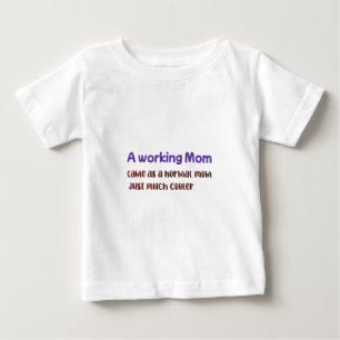A Working Mum Same As normal Mum Just Much Cooler Baby T-Shirt