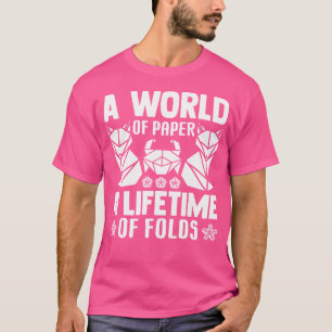 A World Of Paper A Lifetime Of Folds Origami T-Shirt