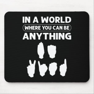 A World Where You Can Be Anything “be Kind”. Deaf Mouse Pad