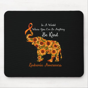 A World Where You Can Be Anything Be Kind Leukaemi Mouse Pad