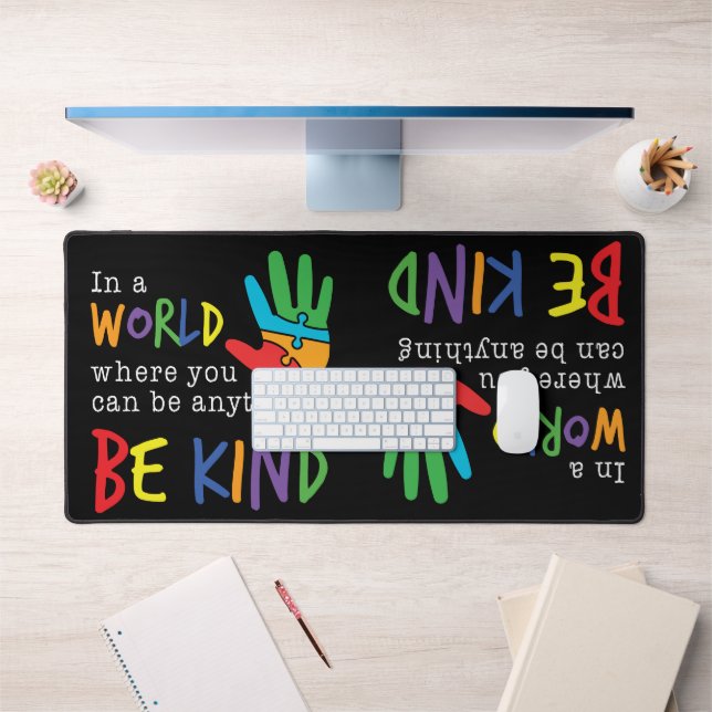 A World Where You Can Be Anything Be Kind Unique Desk Mat (Office 1)