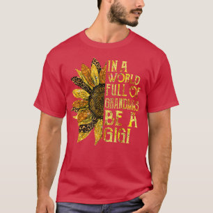 A World Where You Can Be Anything BeA Gigi Grandma T-Shirt