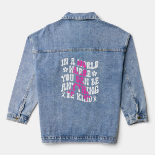A World You Can Be Anything Be Kind Breast Cancer Denim Jacket