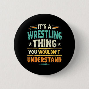 a Wrestling Thing Wouldnt Understand Wrestler Joke 6 Cm Round Badge