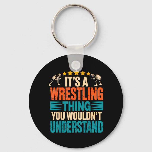 a Wrestling Thing Wouldnt Understand Wrestler Joke Key Ring (Front)