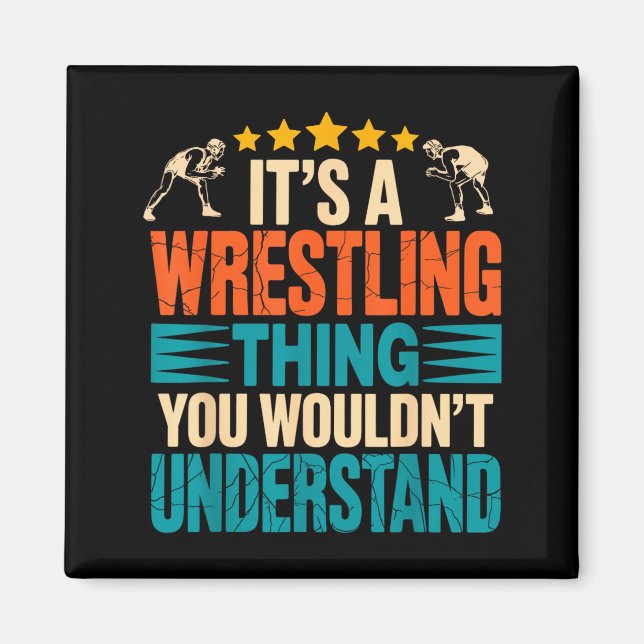 a Wrestling Thing Wouldnt Understand Wrestler Joke Magnet (Front)