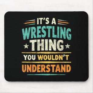 a Wrestling Thing Wouldnt Understand Wrestler Joke Mouse Pad