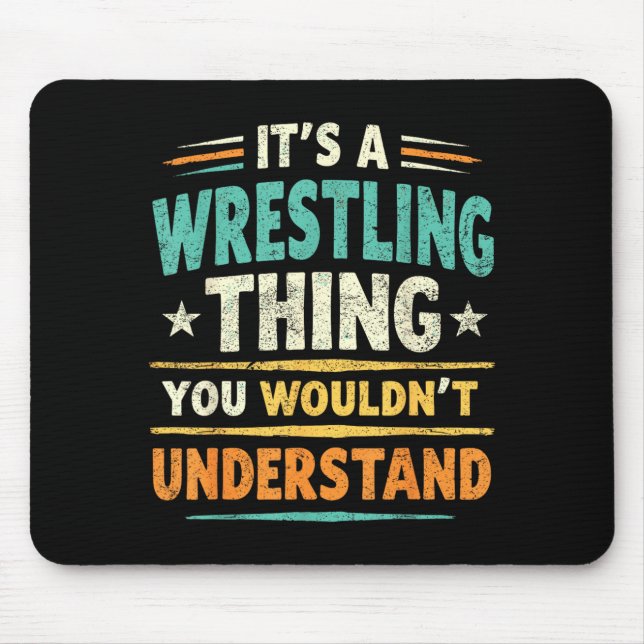 a Wrestling Thing Wouldnt Understand Wrestler Joke Mouse Pad (Front)