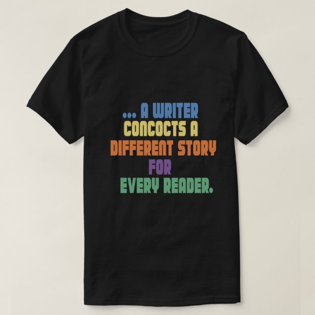 a writer concocts a different story for every read T-Shirt (Design Front)
