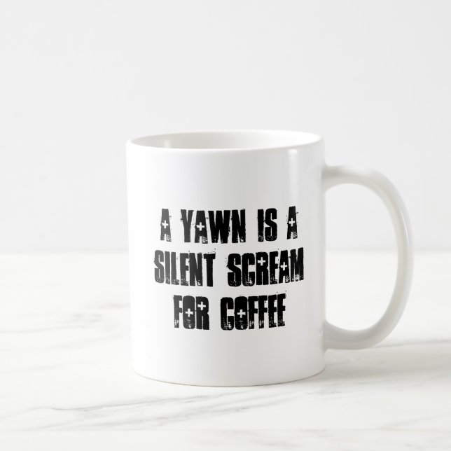 A Yawn is a Silent Scream for Coffee Mug (Right)