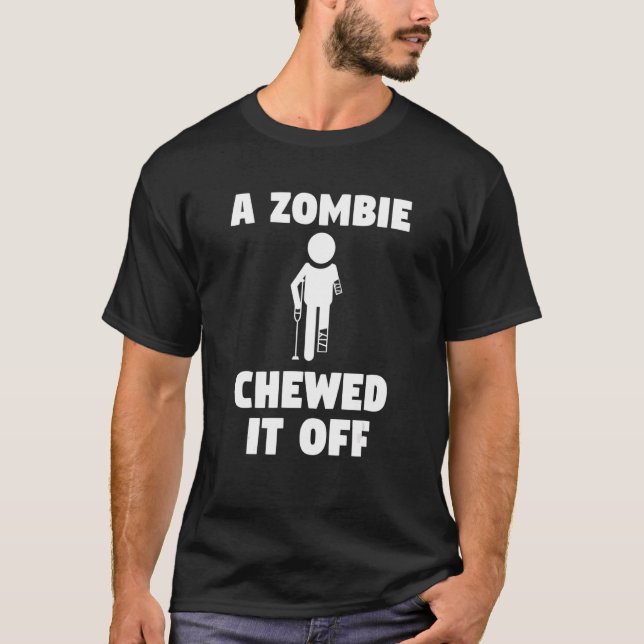 A Zombie Chewed It Off Leg Amputee Amputation T-Shirt (Front)